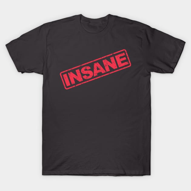 Insane grunge stamp T-Shirt by NVDesigns